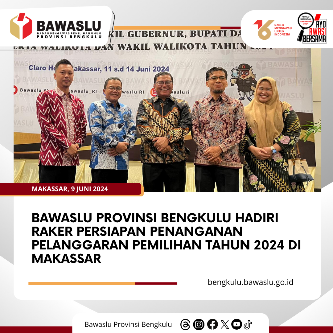 Bawaslu Provinsi Bengkulu Hadiri Raker Persiapan Penanganan Pelanggaran Pemilihan Tahun 2024 di Makassar