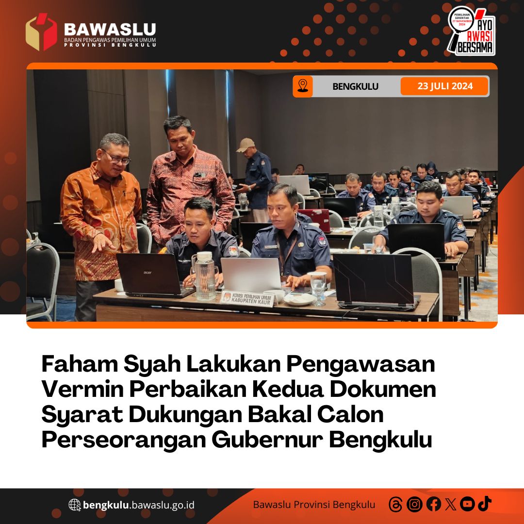 Faham Syah Lakukan Pengawasan Vermin Perbaikan Kedua Dokumen Syarat Dukungan Bakal Calon Perseorangan Gubernur Bengkulu