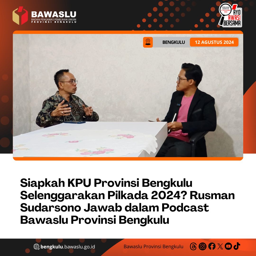 Siapkah KPU Provinsi Bengkulu Selenggarakan Pilkada 2024? Rusman Sudarsono Jawab dalam Podcast Bawaslu Provinsi Bengkulu