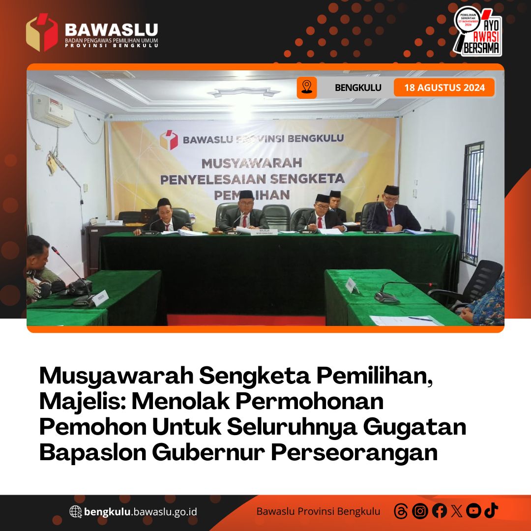 Musyawarah Sengketa Pemilihan, Majelis: Menolak Permohonan Pemohon Untuk Seluruhnya Gugatan Bapaslon Gubernur Perseorangan