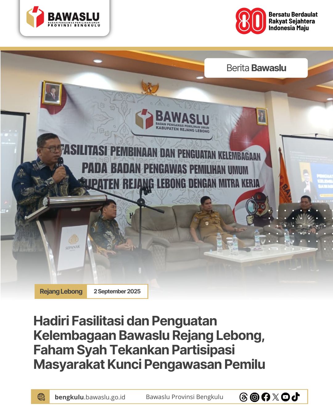 Hadiri Fasilitasi dan Penguatan Kelembagaan Bawaslu Rejang Lebong, Faham Syah Tekankan Partisipasi Masyarakat Kunci Pengawasan Pemilu