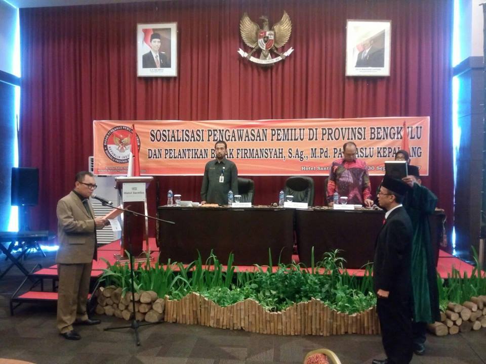 Acara Sosialisasi Pengawas Pemilu di Provinsi Bengkulu dan Pelantikan Bapak Firmansyah, S.Ag., M.pd Panwaslu Kepahiang
