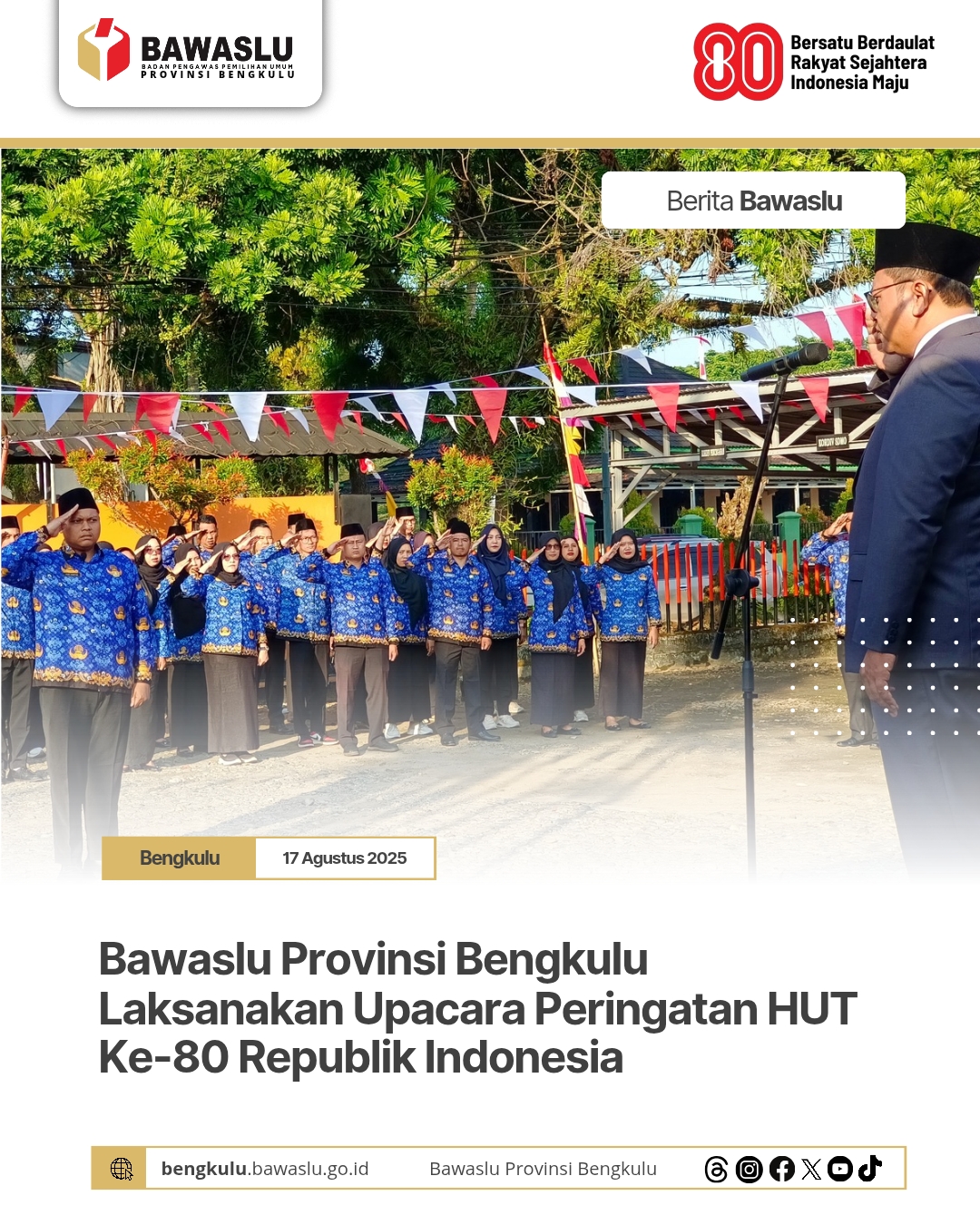 Bawaslu Provinsi Bengkulu Laksanakan Upacara Peringatan HUT Ke-80 Republik Indonesia