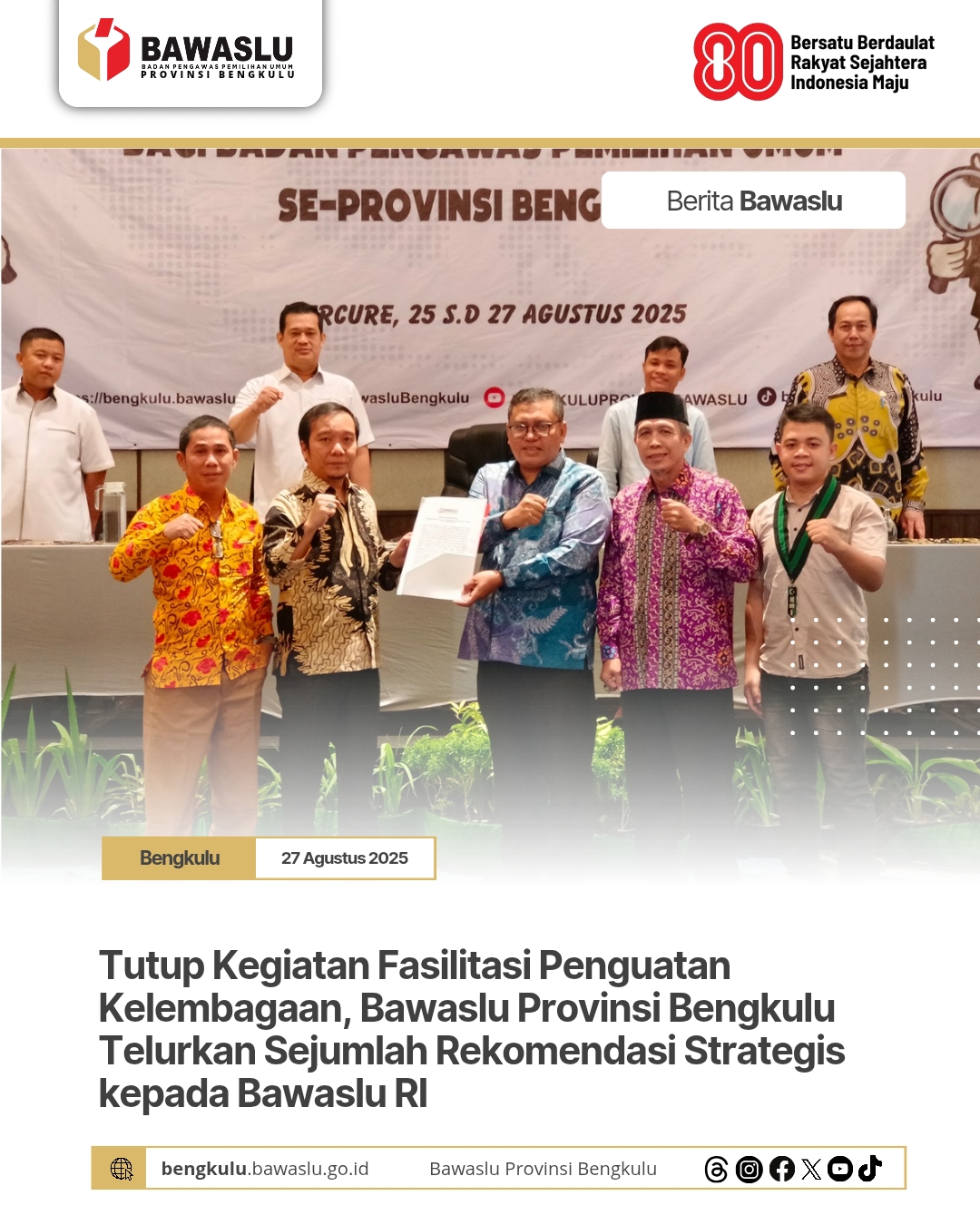 Tutup Kegiatan Fasilitasi Penguatan Kelembagaan, Bawaslu Provinsi Bengkulu Telurkan Sejumlah Rekomendasi Strategis kepada Bawaslu RI