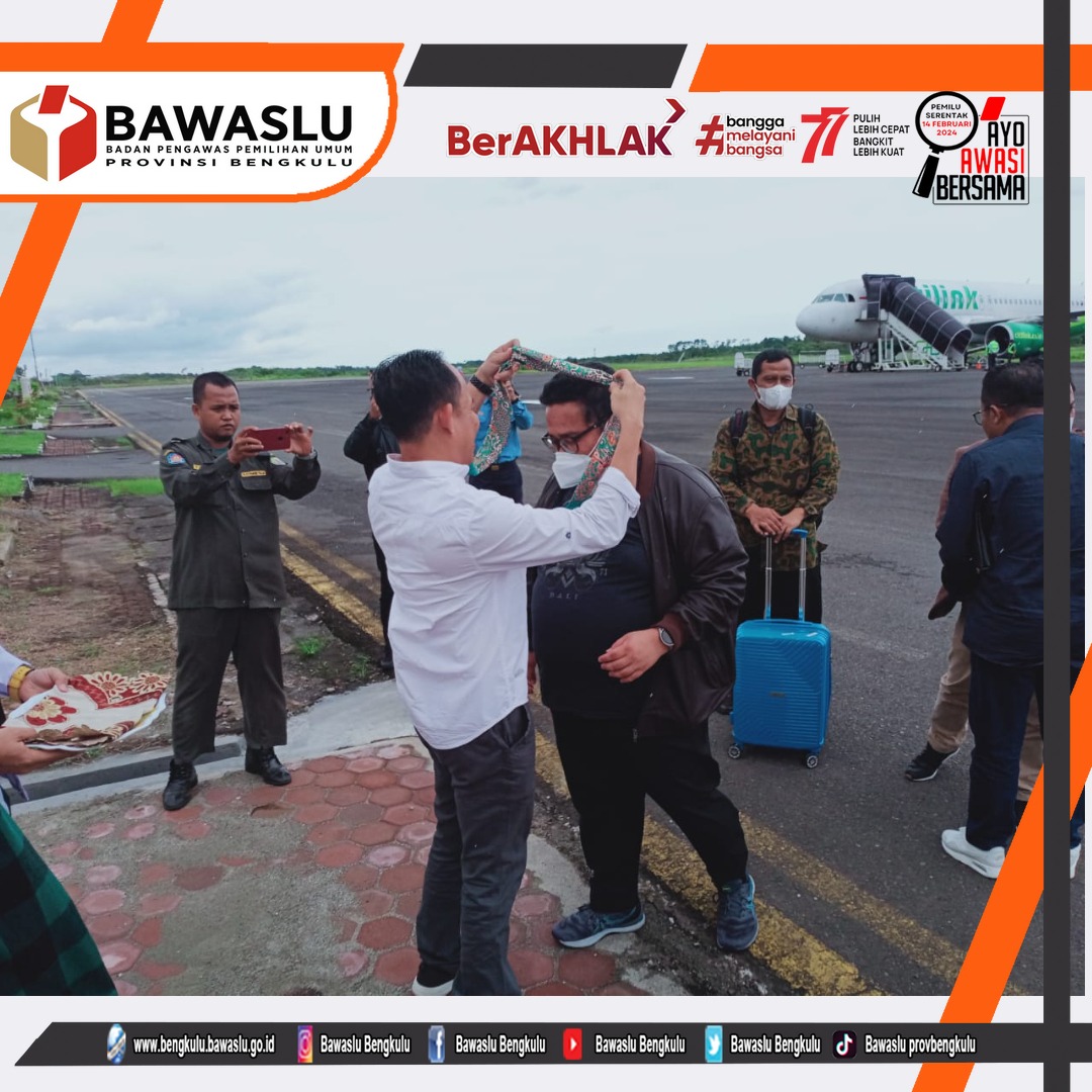 Selamat Datang Ketua Bawaslu RI di Bumi Raflesia