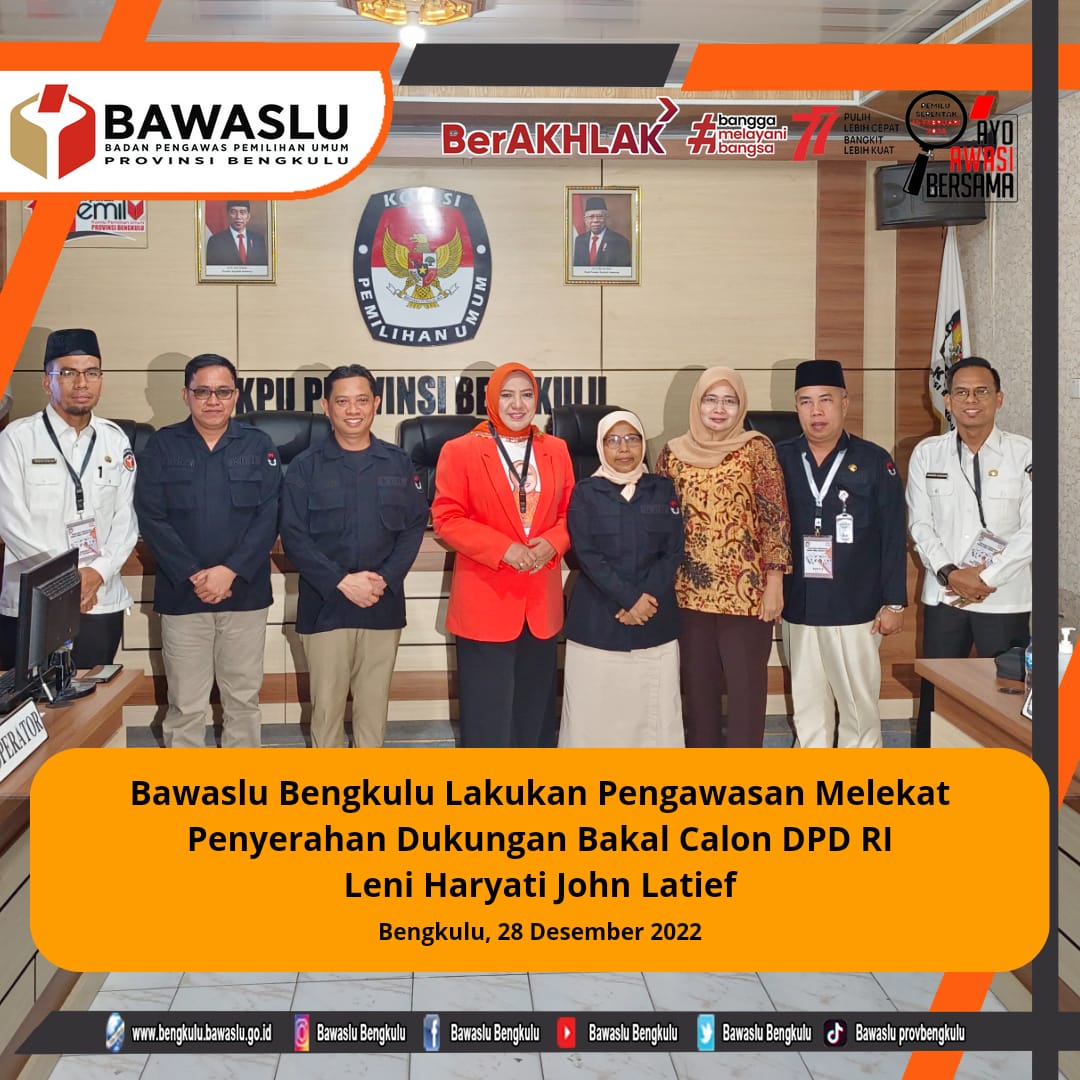 Bawaslu Bengkulu Lakukan Pengawasan Melekat Penyerahan Dukungan Bakal Calon DPD RI Leni Haryati John Latief