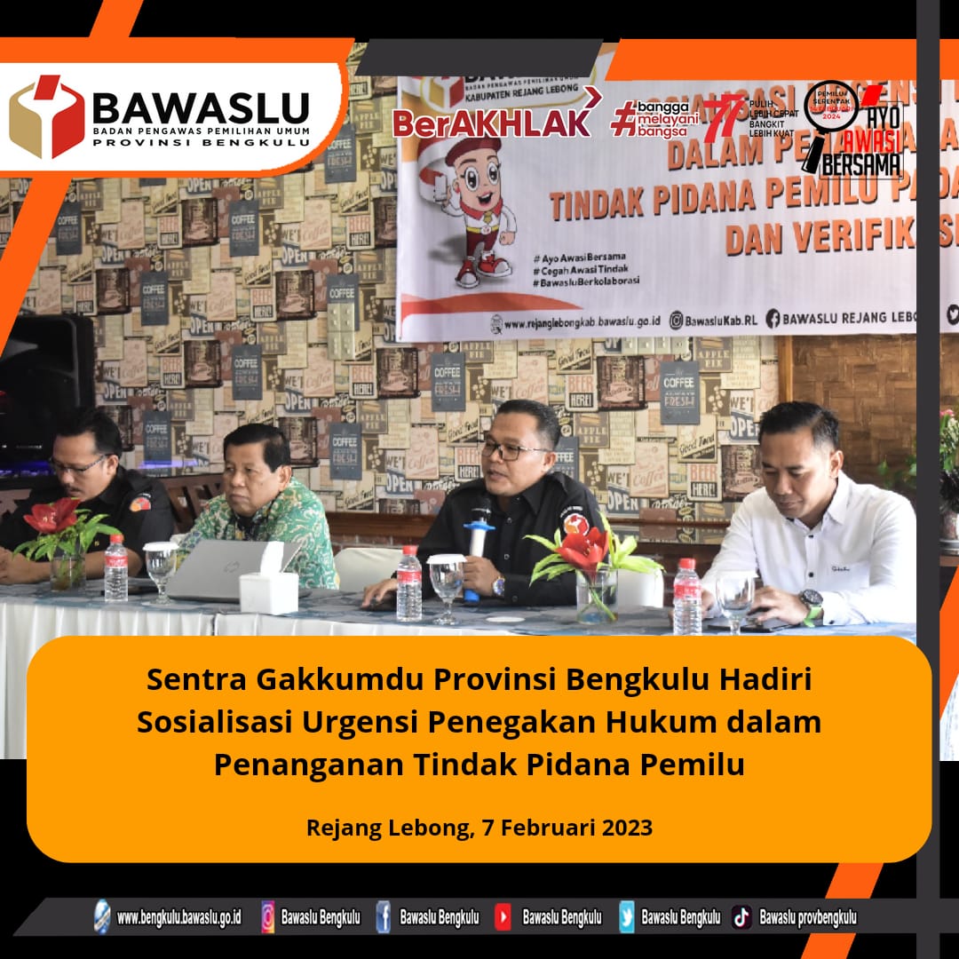 Sentra Gakkumdu Provinsi Bengkulu Hadiri Sosialisasi Urgensi Penegakan Hukum dalam Penanganan Tindak Pidana Pemilu