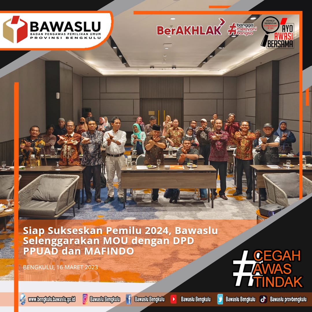 Siap Sukseskan Pemilu 2024, Bawaslu Selenggarakan MOU dengan DPD PPUAD dan MAFINDO