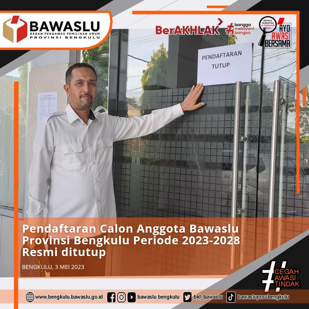 Pendaftaran Calon Anggota Bawaslu Provinsi Bengkulu Periode 2023-2028 Resmi di Tutup Hari Ini