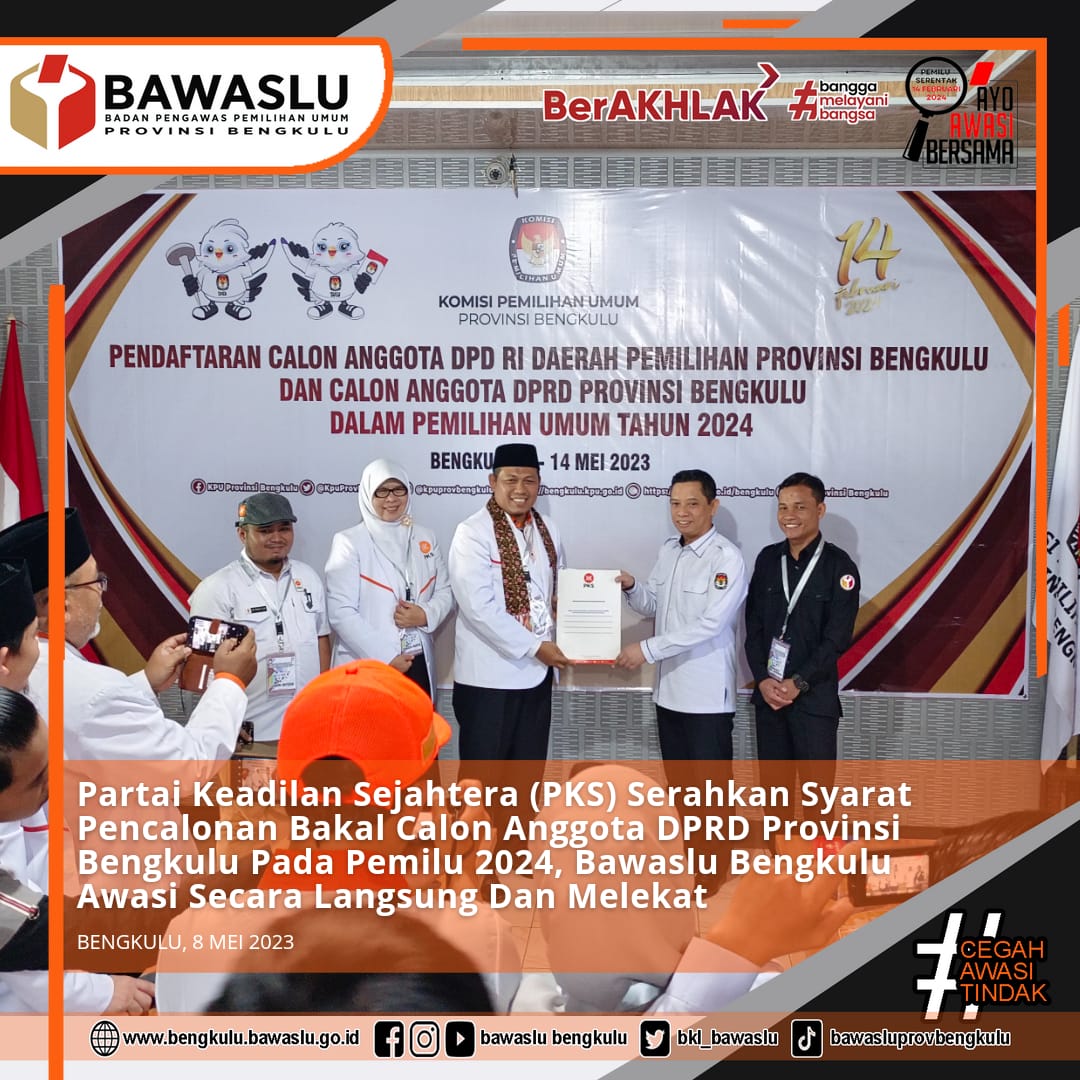 Partai Keadilan Sejahtera (PKS) Serahkan Syarat Pencalonan Bakal Calon Anggota DPRD Provinsi Bengkulu Pada Pemilu 2024, Bawaslu Bengkulu Awasi Secara Langsung Dan Melekat