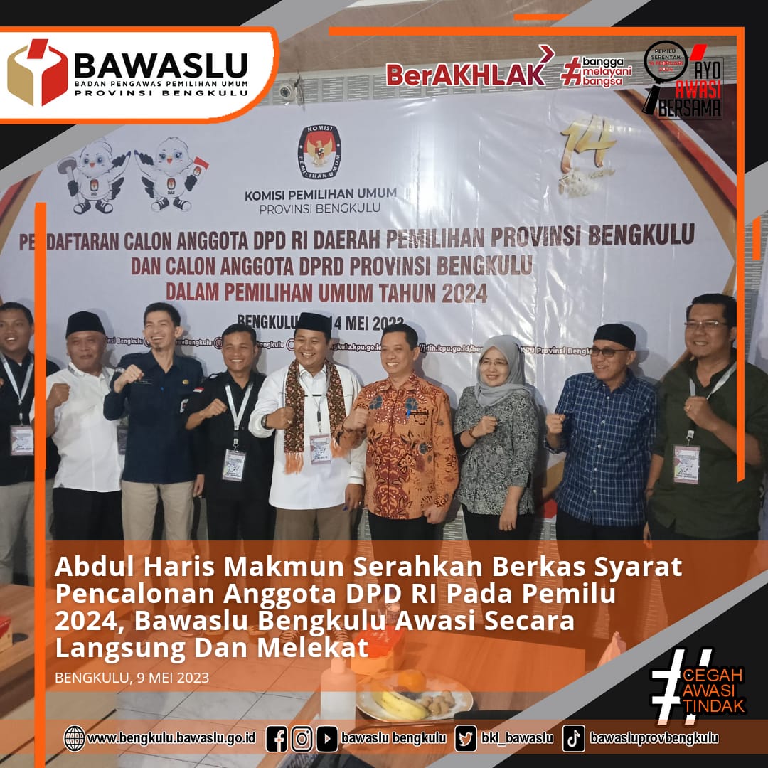 Abdul Haris Makmun Serahkan Berkas Syarat Pencalonan Anggota DPD RI Pada Pemilu 2024, Bawaslu Bengkulu Awasi Secara Langsung Dan Melekat
