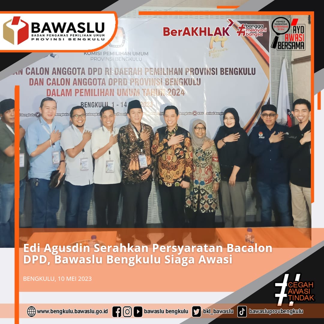 Edi Agusdin Serahkan Persyaratan Bacalon DPD, Bawaslu Bengkulu Siaga Awasi