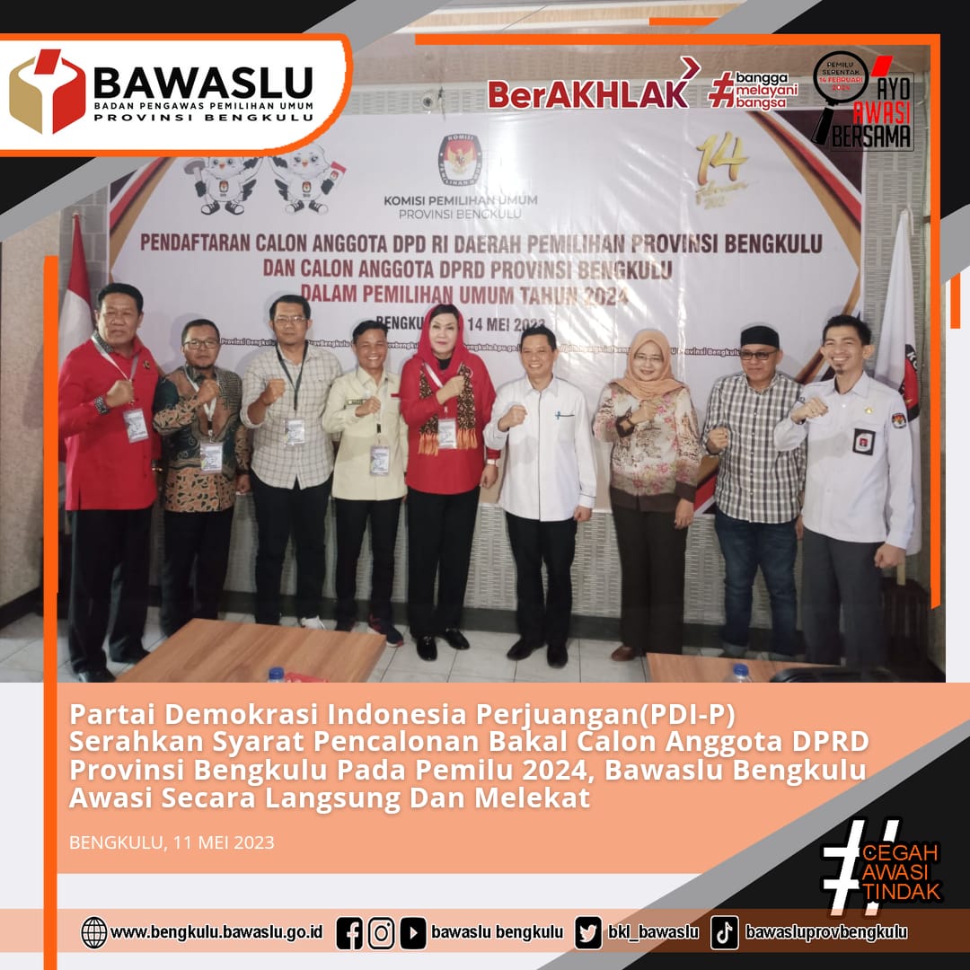 Partai Demokrasi Indonesia Perjuangan(PDI-P) Serahkan Syarat Pencalonan Bakal Calon Anggota DPRD Provinsi Bengkulu Pada Pemilu 2024, Bawaslu Bengkulu Awasi Secara Langsung Dan Melekat