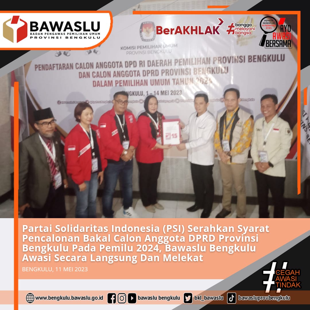 Partai Solidaritas Indonesia (PSI) Serahkan Syarat Pencalonan Bakal Calon Anggota DPRD Provinsi Bengkulu Pada Pemilu 2024, Bawaslu Bengkulu Awasi Secara Langsung Dan Melekat