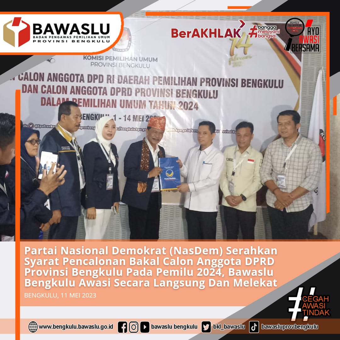 Partai Nasional Demokrat (NasDem) Serahkan Syarat Pencalonan Bakal Calon Anggota DPRD Provinsi Bengkulu Pada Pemilu 2024, Bawaslu Bengkulu Awasi Secara Langsung Dan Melekat