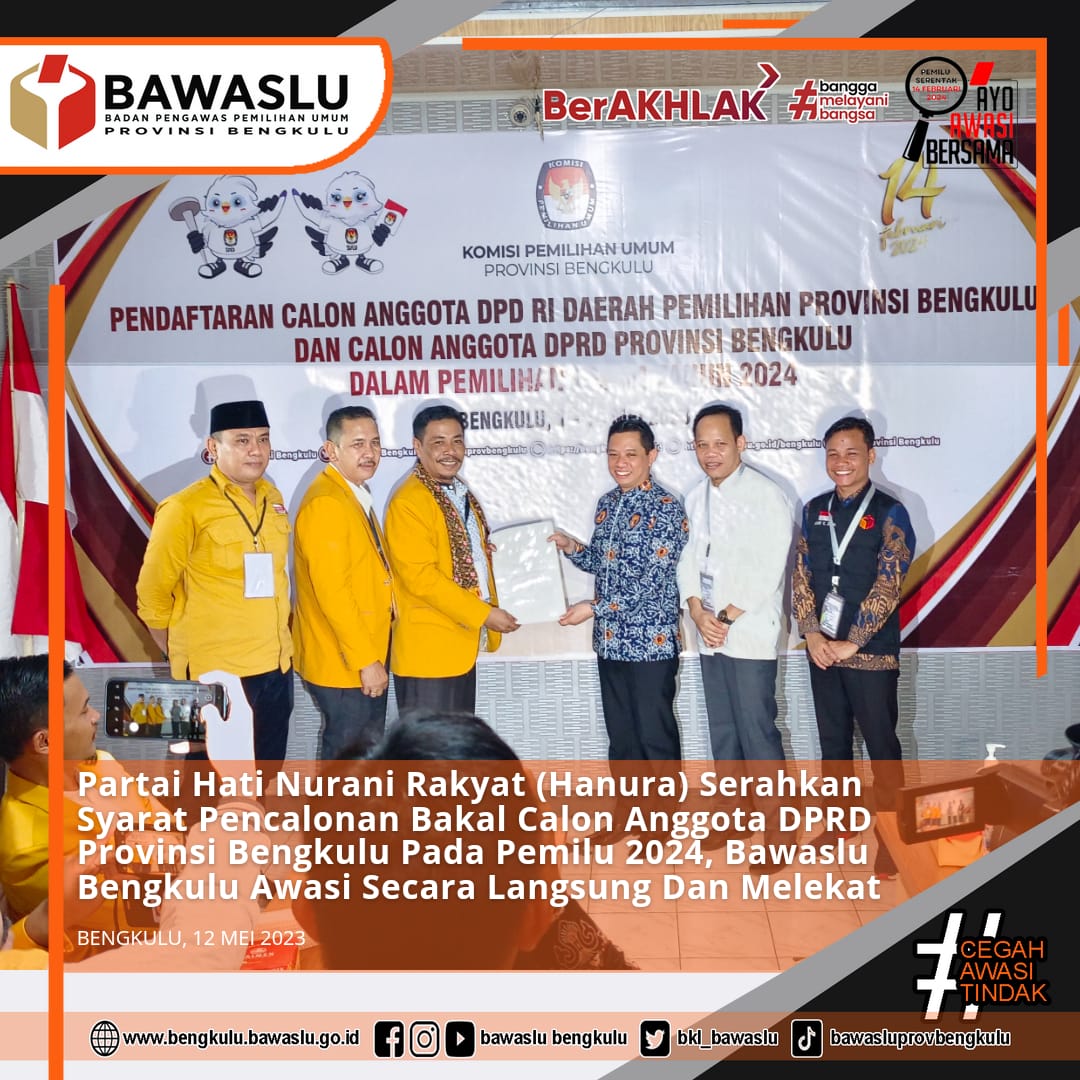 Partai Hati Nurani Rakyat (Hanura) Serahkan Syarat Pencalonan Bakal Calon Anggota DPRD Provinsi Bengkulu Pada Pemilu 2024, Bawaslu Bengkulu Awasi Secara Langsung Dan Melekat