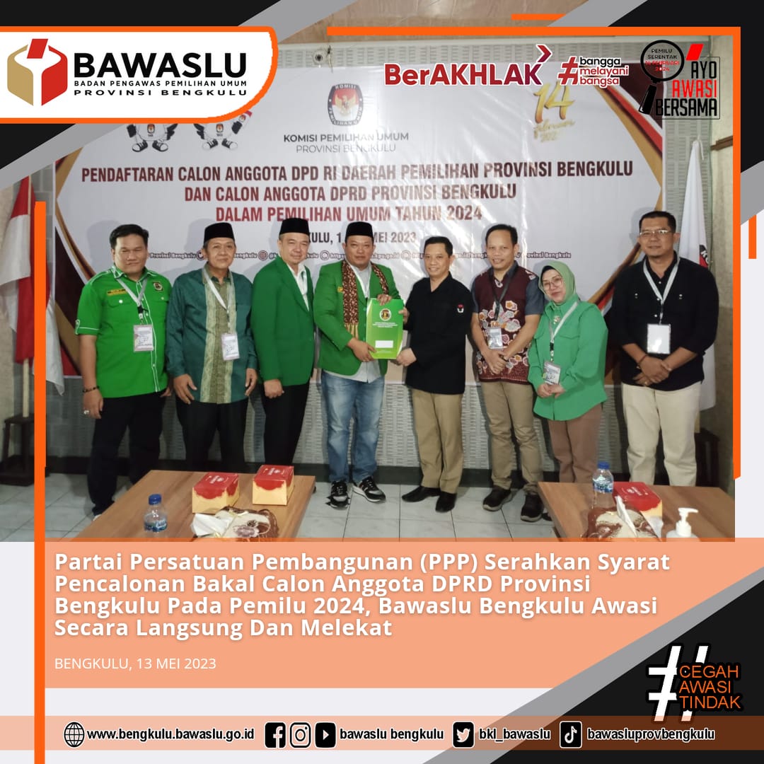 Partai Persatuan Pembangunan (PPP) Serahkan Syarat Pencalonan Bakal Calon Anggota DPRD Provinsi Bengkulu Pada Pemilu 2024, Bawaslu Bengkulu Awasi Secara Langsung Dan Melekat
