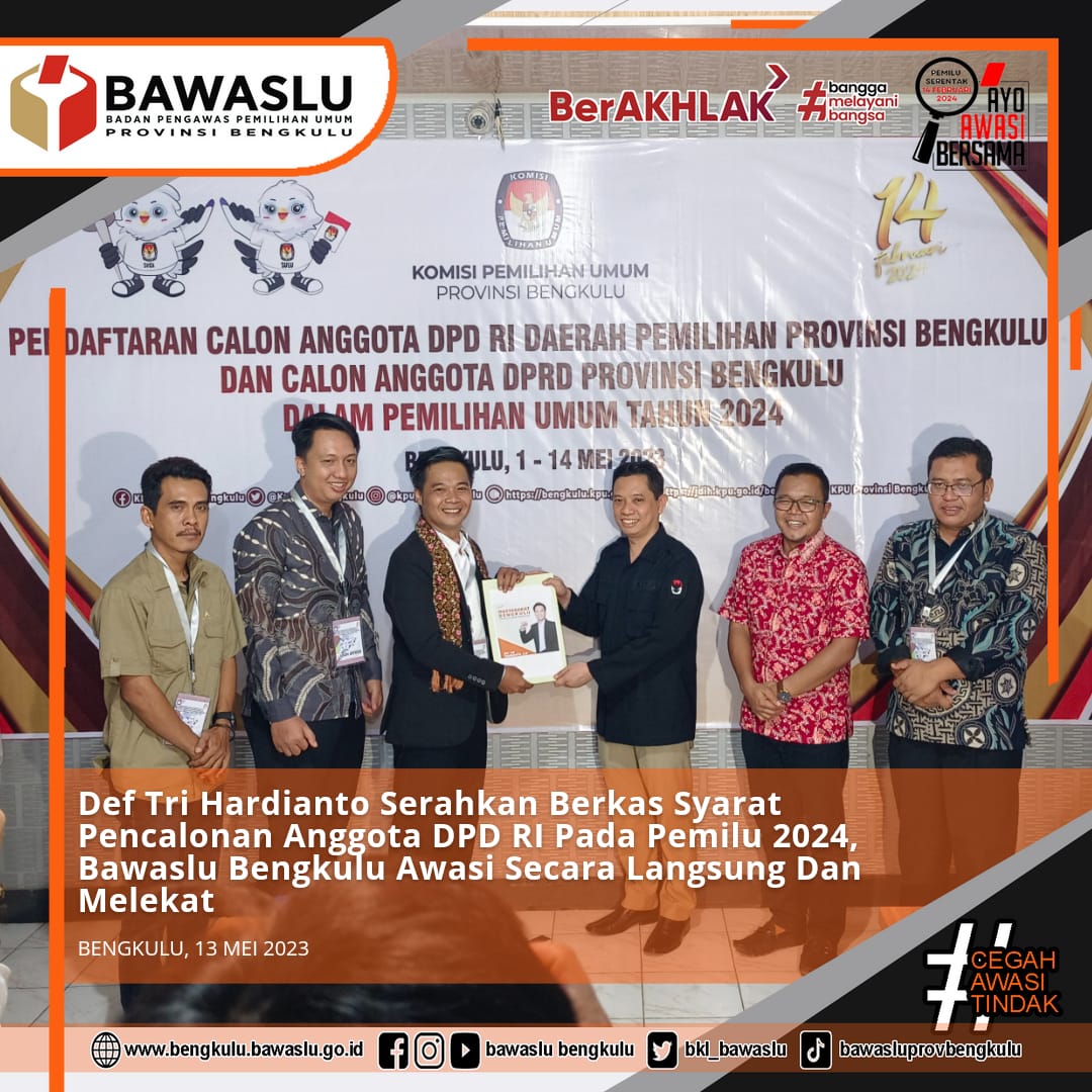 Def Tri Hardianto Serahkan Berkas Syarat Pencalonan Anggota DPD RI Pada Pemilu 2024, Bawaslu Bengkulu Awasi Secara Langsung Dan Melekat