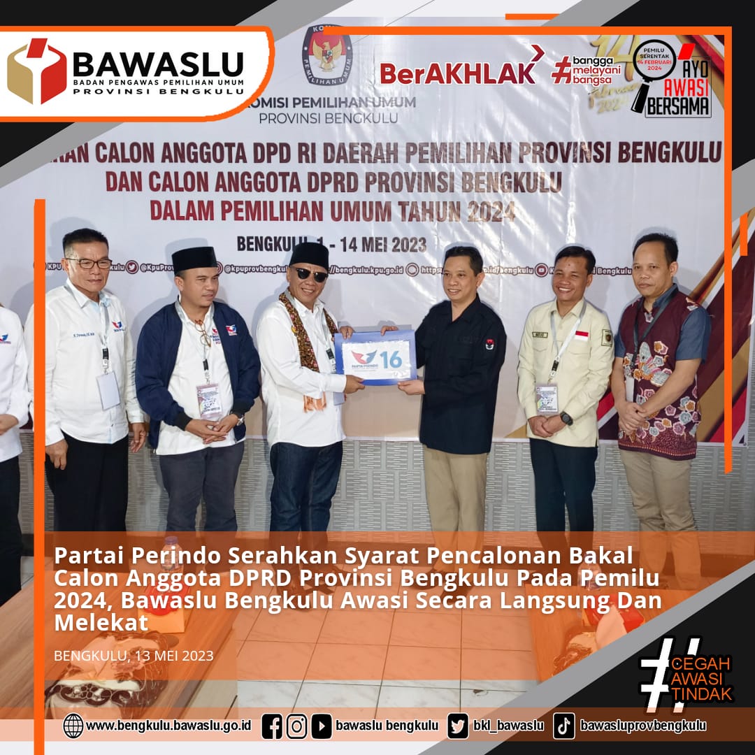 Partai Perindo Serahkan Syarat Pencalonan Bakal Calon Anggota DPRD Provinsi Bengkulu Pada Pemilu 2024, Bawaslu Bengkulu Awasi Secara Langsung Dan Melekat