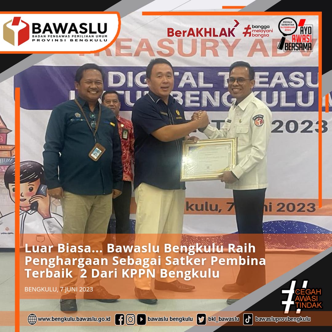 Luar Biasa... Bawaslu Bengkulu Raih Penghargaan Sebagai Satker Pembina Terbaik 2 Dari KPPN Bengkulu