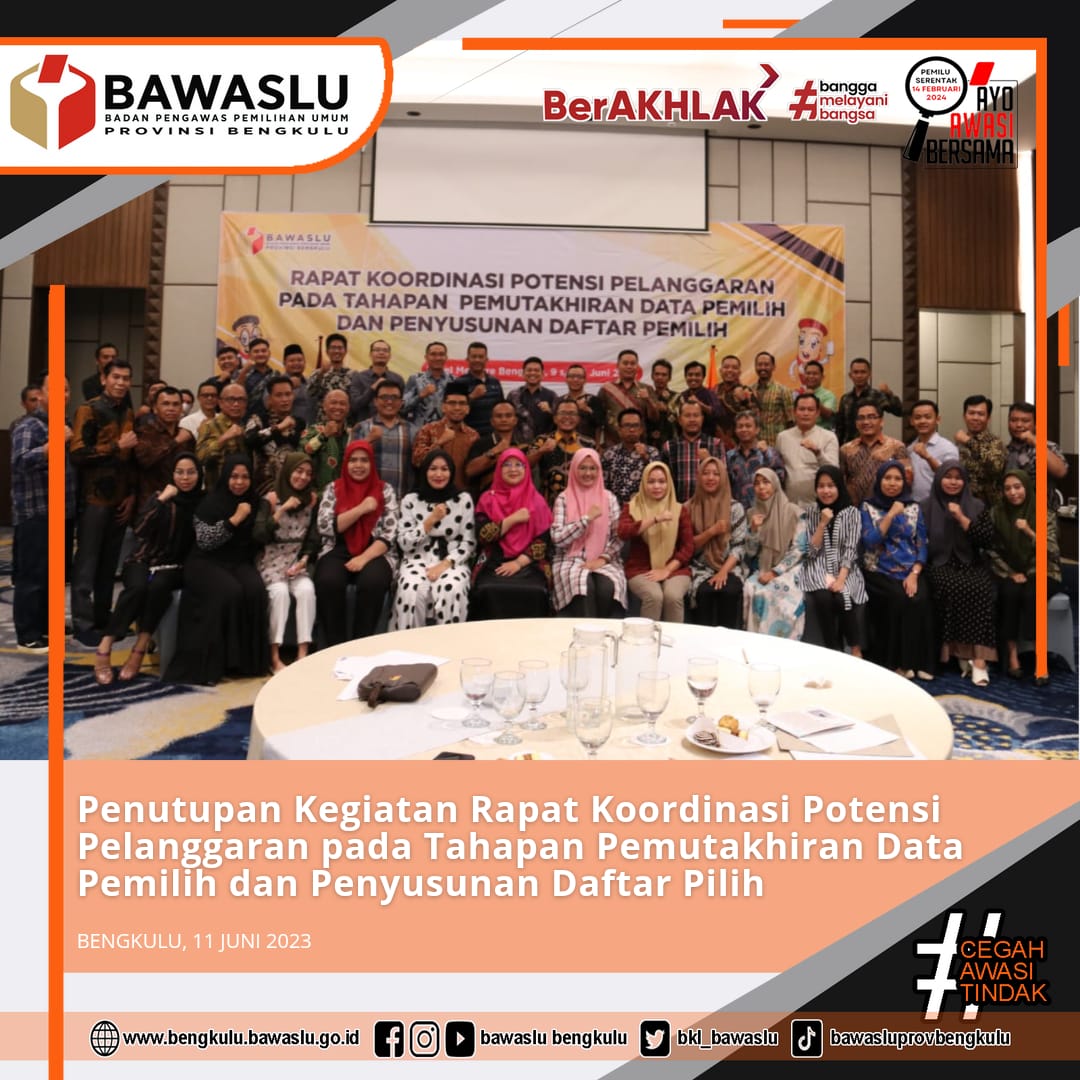Penutupan Kegiatan Rapat Koordinasi Potensi Pelanggaran pada Tahapan Pemuktahiran Data Pemilih dan Penyusunan Daftar Pilih