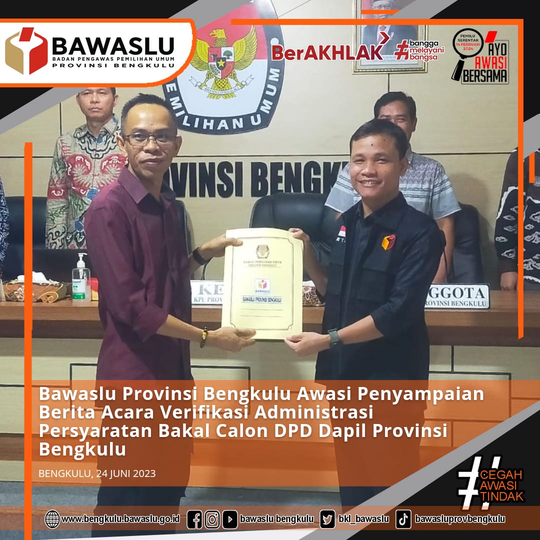 Bawaslu Provinsi Bengkulu Awasi Penyampaian Berita Acara Verifikasi Administrasi Persyaratan Bakal Calon DPD Dapil Provinsi Bengkulu