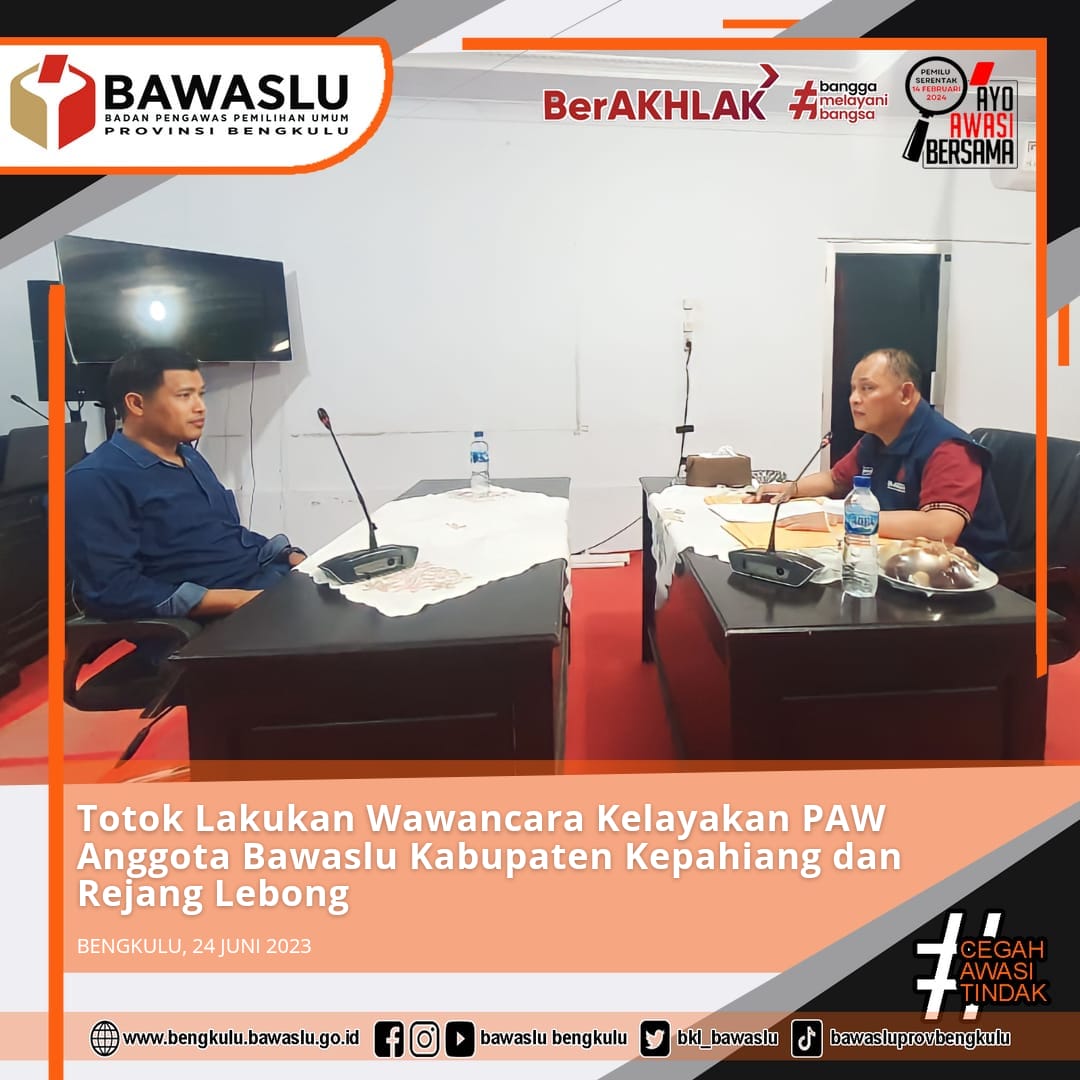 Totok Lakukan Wawancara Kelayakan PAW Anggota Bawaslu Kabupaten Kepahiang dan Rejang Lebong