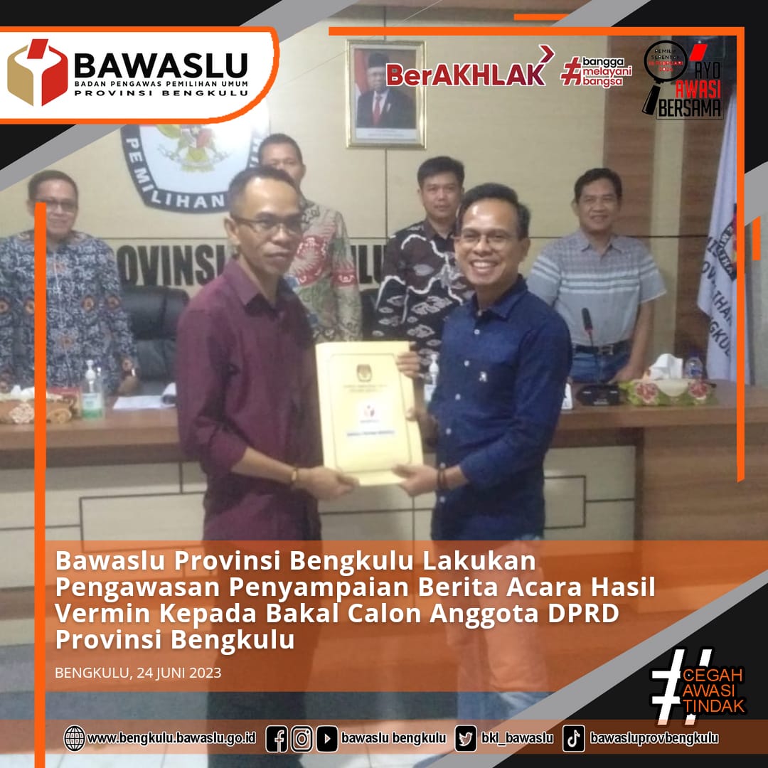 Bawaslu Provinsi Bengkulu Lakukan Pengawasan Penyampaian Berita Acara Hasil Vermin Kepada Bakal Calon Anggota DPRD Provinsi Bengkulu