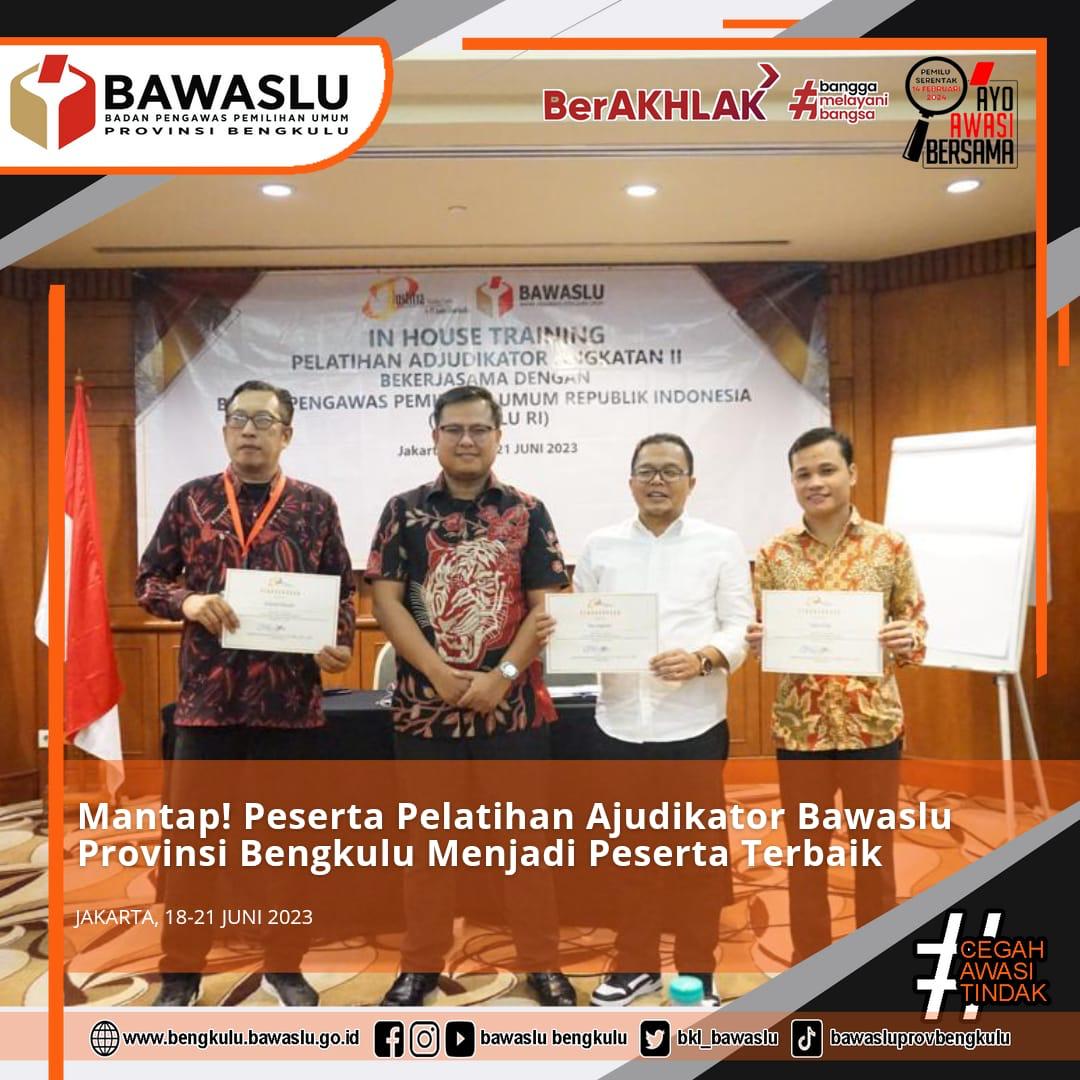 Mantap! Peserta Pelatihan Ajudikator Bawaslu Provinsi Bengkulu Menjadi Peserta Terbaik