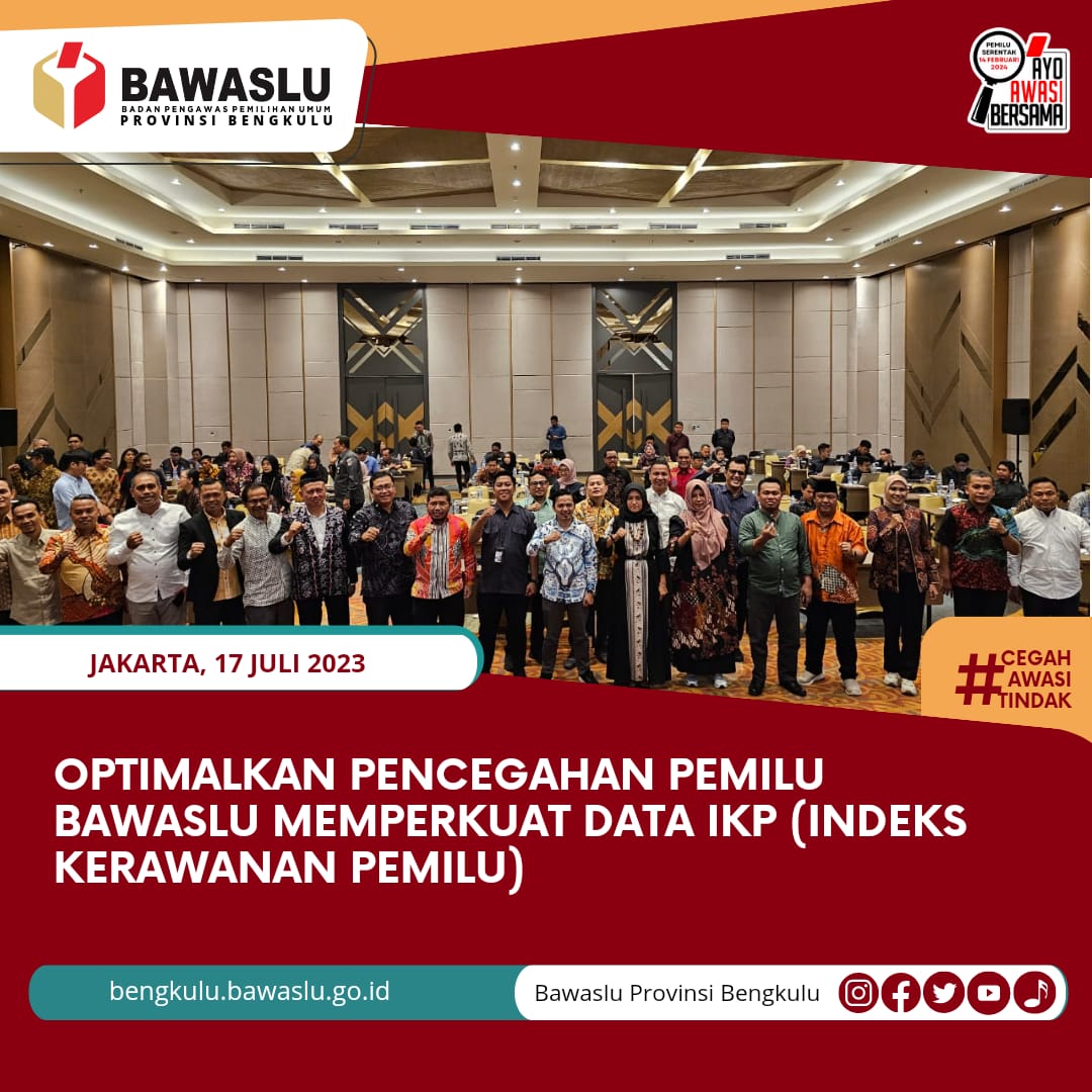 Optimalkan Pencegahan Pemilu Bawaslu memperkuat Data IKP (Indeks Kerawanan Pemilu)