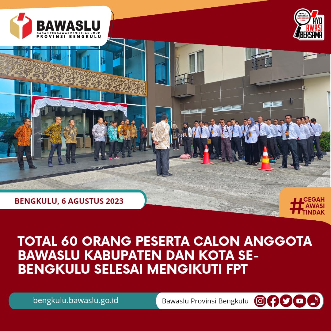 Total 60 Orang Peserta Calon Anggota Bawaslu Kabupaten dan Kota se-Bengkulu Selesai Mengikuti FPT