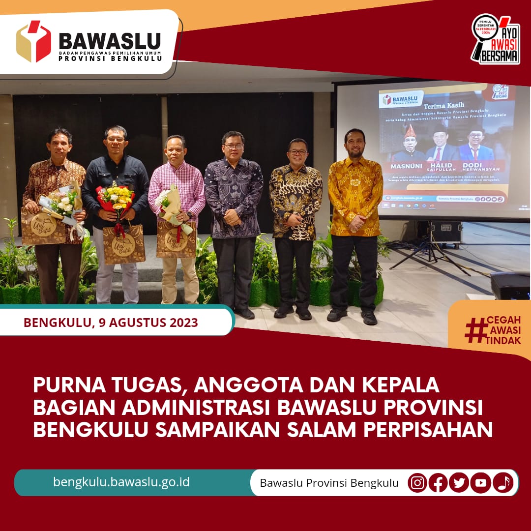 Purna Tugas, Anggota dan Kepala Bagian Administrasi Bawaslu Provinsi Bengkulu Sampaikan Salam Perpisahan