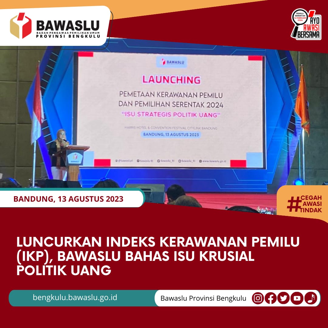 Luncurkan Indeks Kerawanan Pemilu (IKP), Bawaslu Bahas Isu Krusial Politik Uang