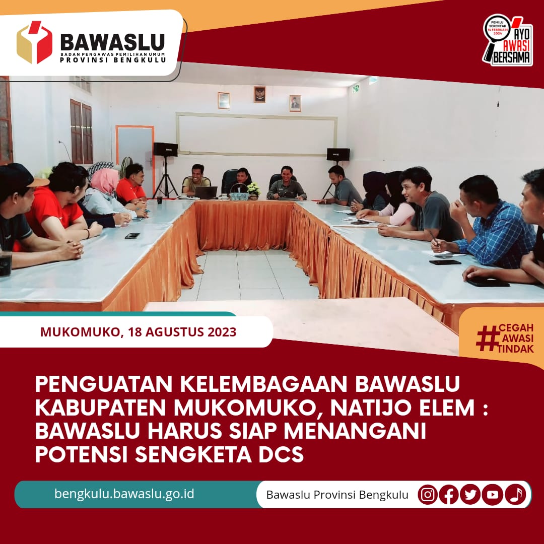 Penguatan Kelembagaan Bawaslu Kabupaten Mukomuko, Natijo Elem : Bawaslu Harus Siap Menangani Potensi Sengketa DCS