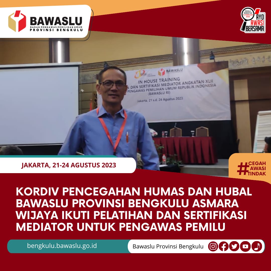 Kordiv Pencegahan Humas dan Hubal Bawaslu Provinsi Bengkulu Asmara Wijaya Ikuti Pelatihan dan Sertifikasi Mediator untuk Pengawas Pemilu