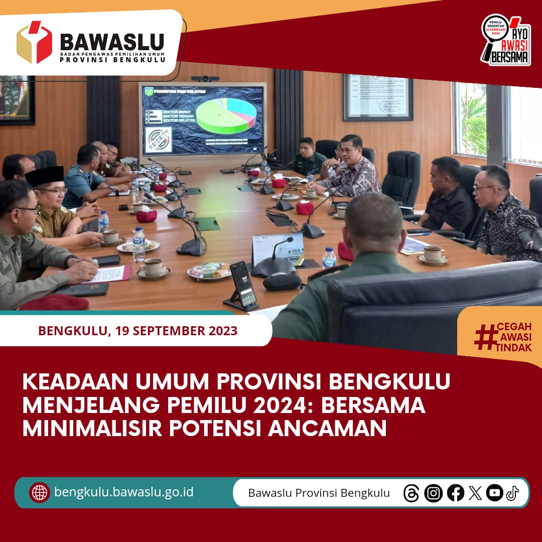 Keadaan Umum Provinsi Bengkulu Menjelang Pemilu 2024 : Bersama Meminimalisir Potensi Ancaman