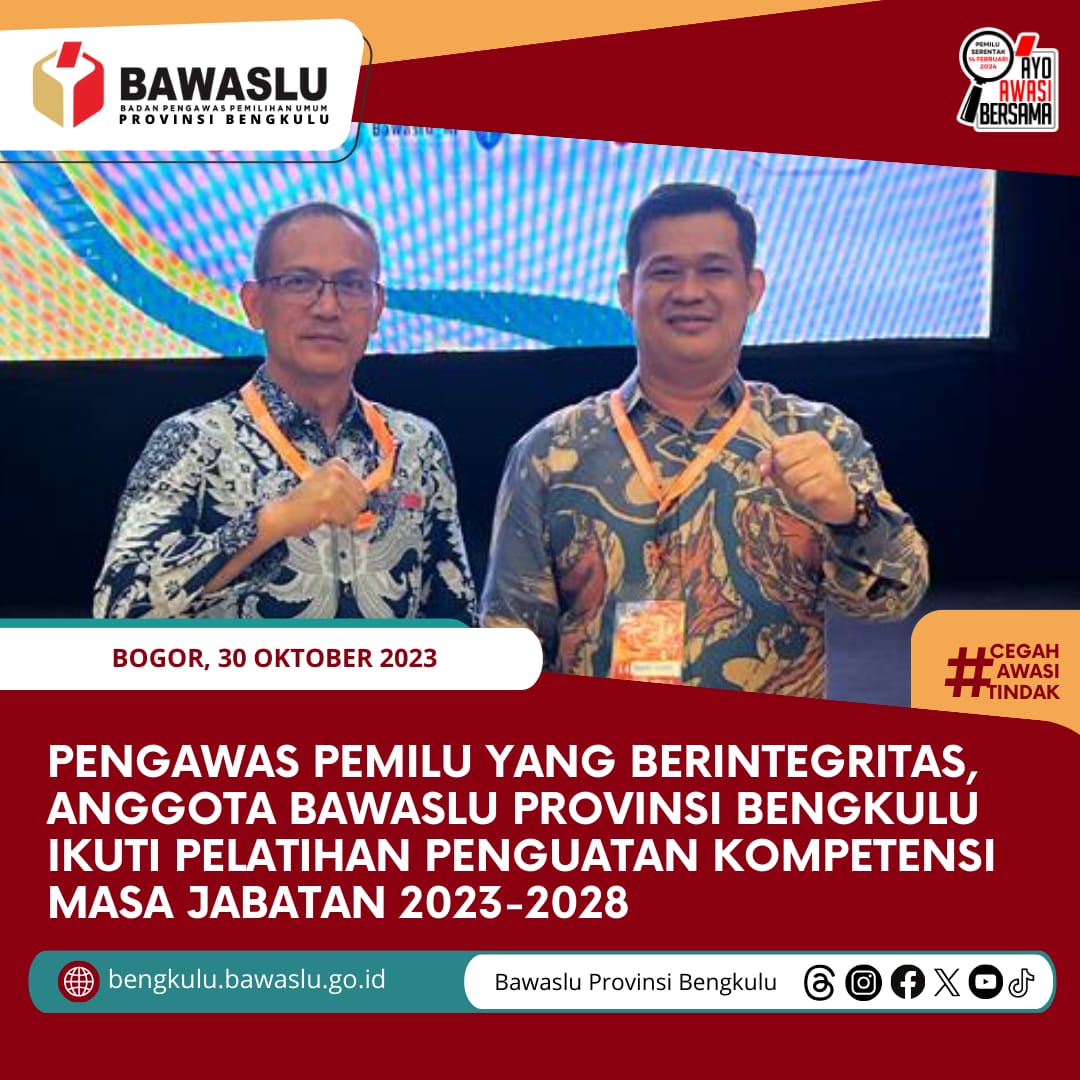 Pengawas Pemilu yang Berintegritas, Anggota Bawaslu Provinsi Bengkulu ikuti Pelatihan Penguatan Kompetensi Masa Jabatan 2023-2028