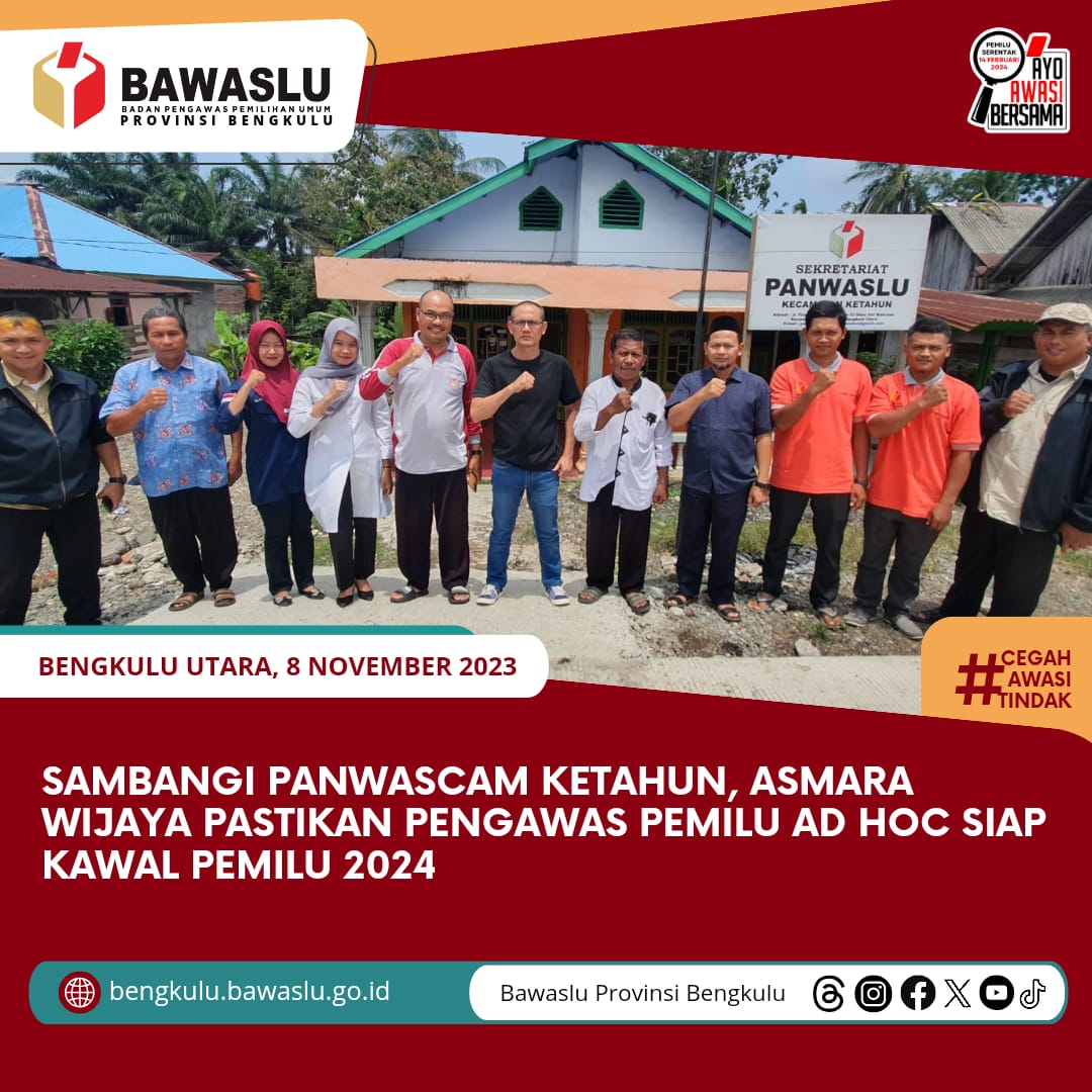 Sambangi Panwascam Ketahun, Asmara Wijaya Pastikan Pengawas Pemilu Ad Hoc siap Kawal Pemilu 2024
