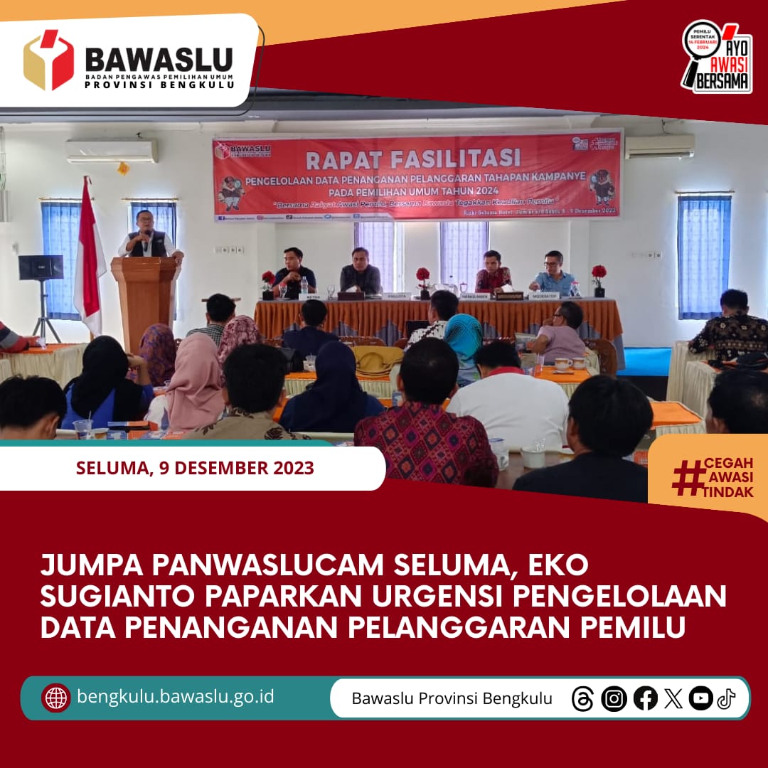 Jumpa Panwaslucam Seluma, Eko Sugianto Paparkan Urgensi Pengelolaan Data Penanganan Pelanggaran Pemilu