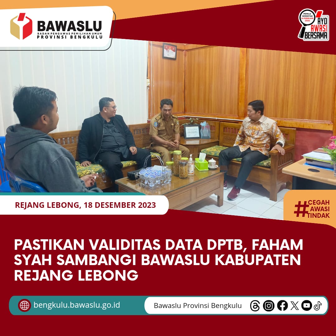Pastikan Validitas Data DPTb, Faham Syah sambangi Bawaslu Kabupaten Rejang Lebong