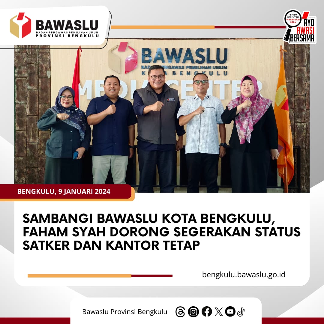 Sambangi Bawaslu Kota Bengkulu, Faham Syah Dorong Segerakan Status Satker dan Kantor Tetap