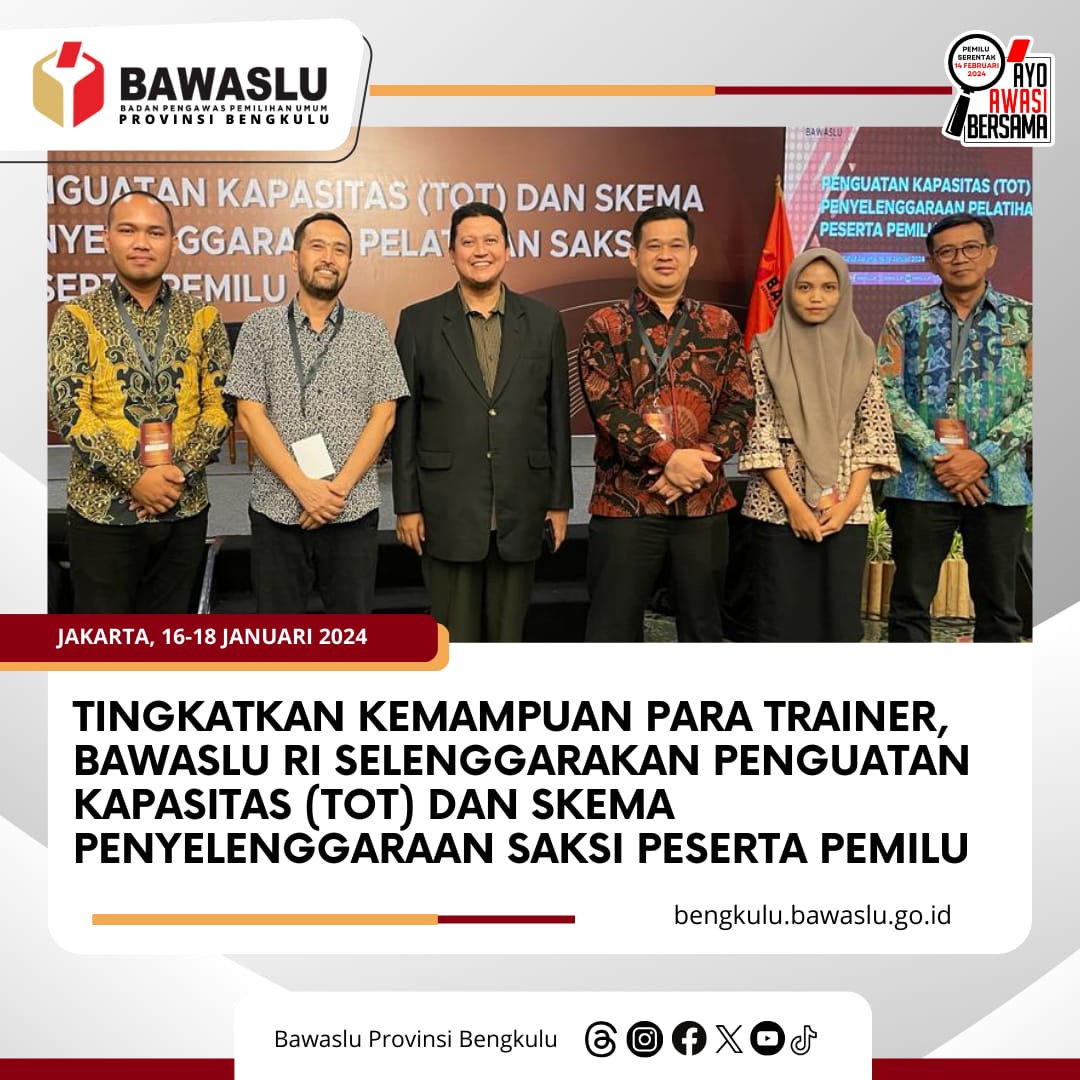 Tingkatkan Kemampuan Para Trainer, Bawaslu RI Selenggarakan Penguatan Kapasitas (TOT) dan Skema Penyelenggaraan Saksi Peserta Pemilu
