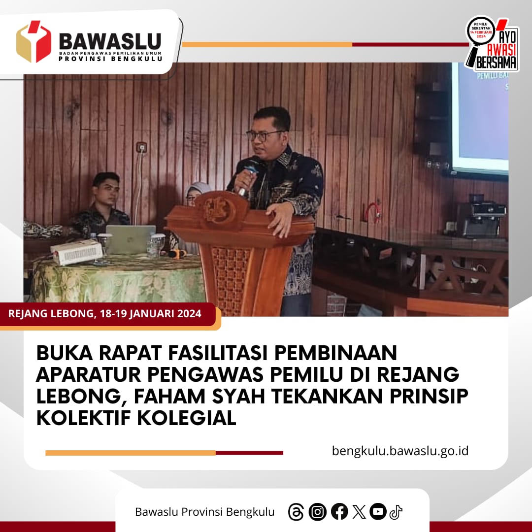 Buka Rapat Fasilitasi Pembinaan Aparatur Pengawas Pemilu di Rejang Lebong, Faham Syah Tekankan Prinsip Kolektif Kolegial