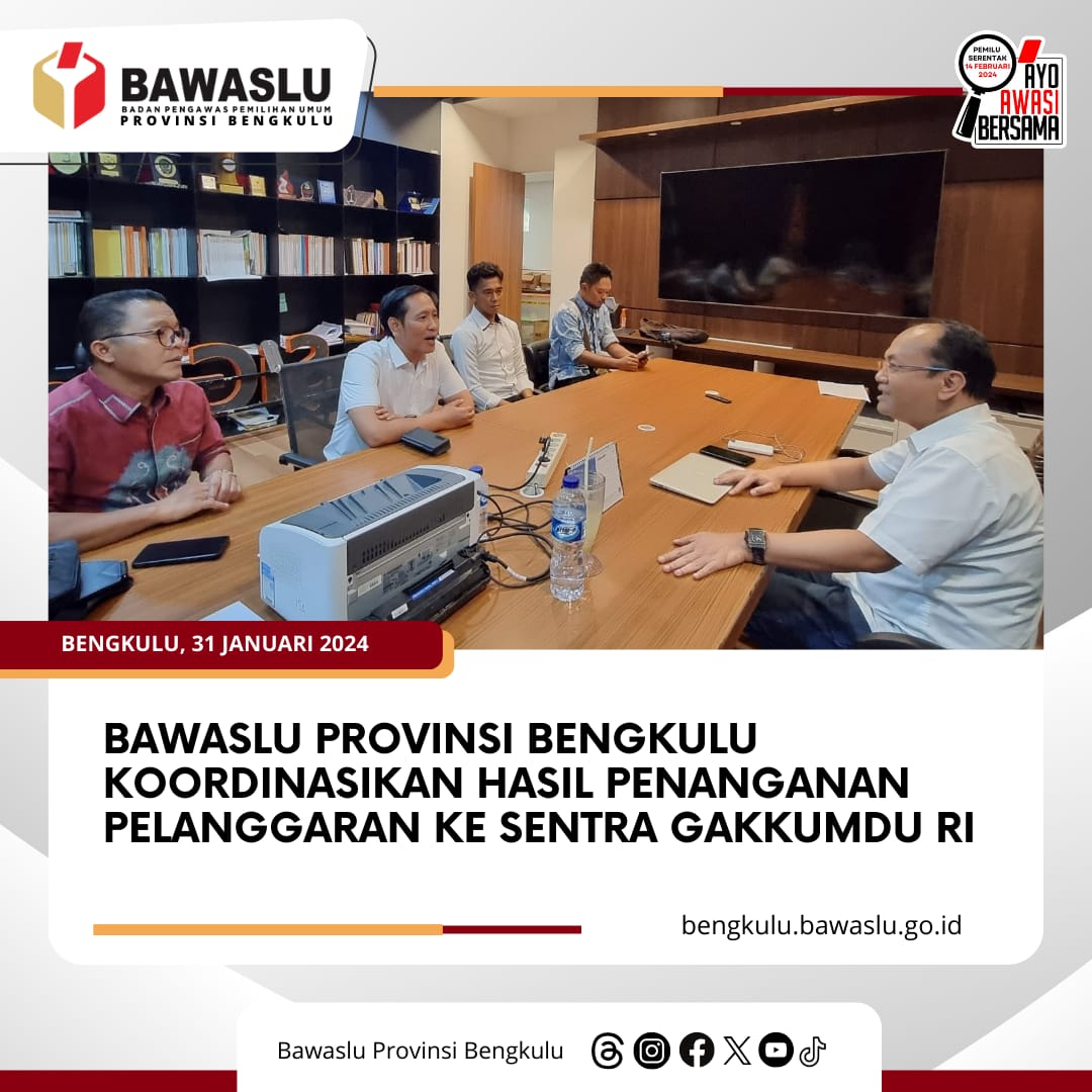 Bawaslu Provinsi Bengkulu Koordinasikan Hasil Penanganan Pelanggaran ke Sentra Gakkumdu RI