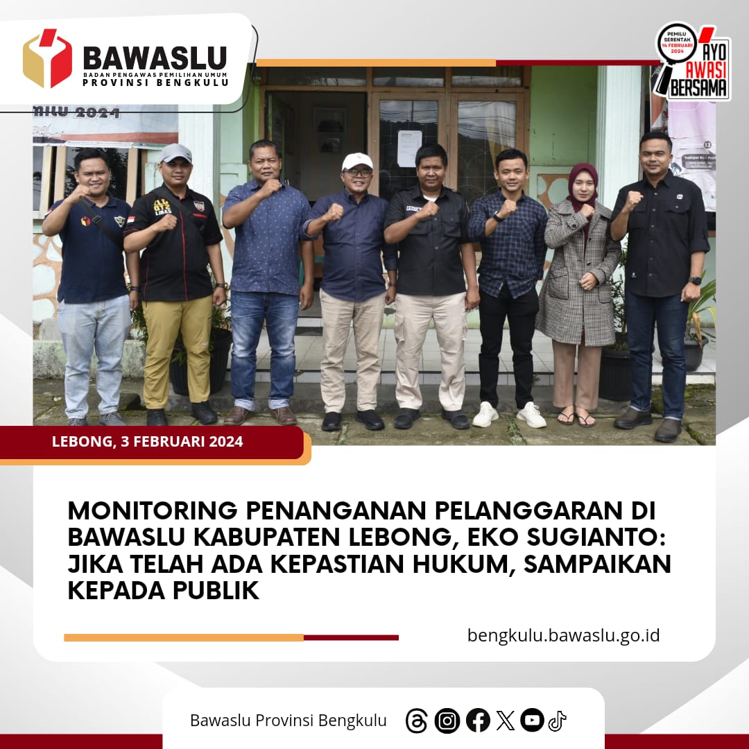 Monitoring Penanganan Pelanggaran di Bawaslu Kabupaten Lebong, Eko Sugianto: Jika Telah Ada Kepastian Hukum, Sampaikan Kepada Publik