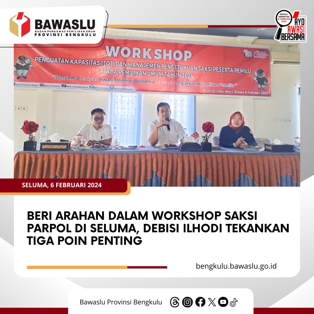 Beri Arahan dalam Workshop Saksi Parpol di Seluma, Debisi Ilhodi Tekankan Tiga Poin Penting
