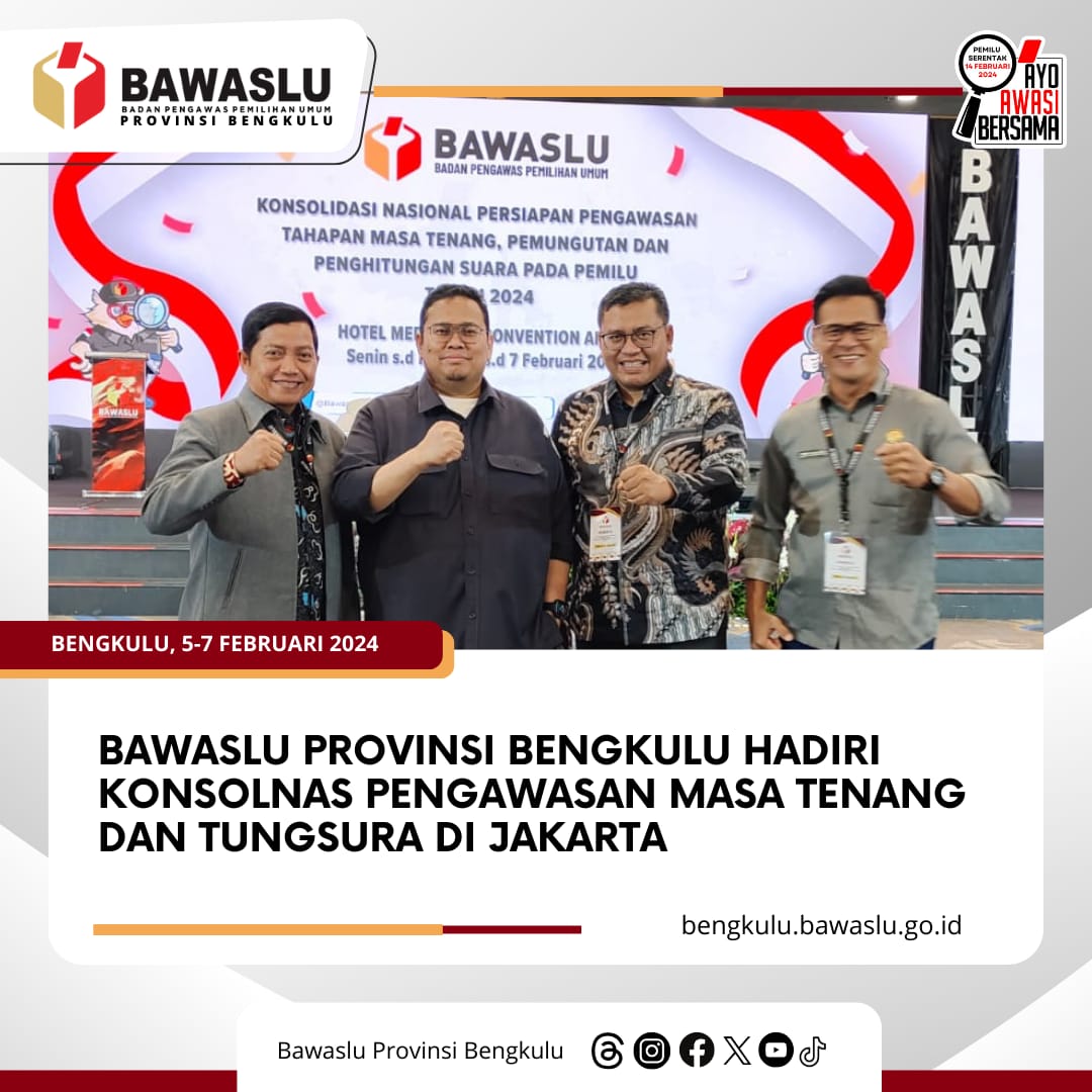 Bawaslu Provinsi Bengkulu hadiri Konsolnas Pengawasan Masa Tenang dan Tungsura di Jakarta