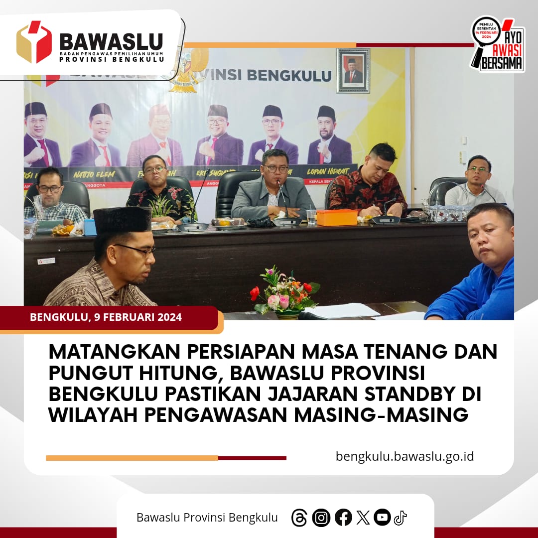 Matangkan Persiapan Masa Tenang dan Pungut Hitung, Bawaslu Provinsi Bengkulu Pastikan Jajaran Standby di Wilayah Pengawasan Masing-masing