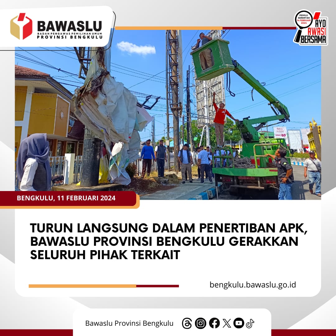 Turun Langsung dalam Penertiban APK, Bawaslu Provinsi Bengkulu Gerakkan Seluruh Pihak Terkait