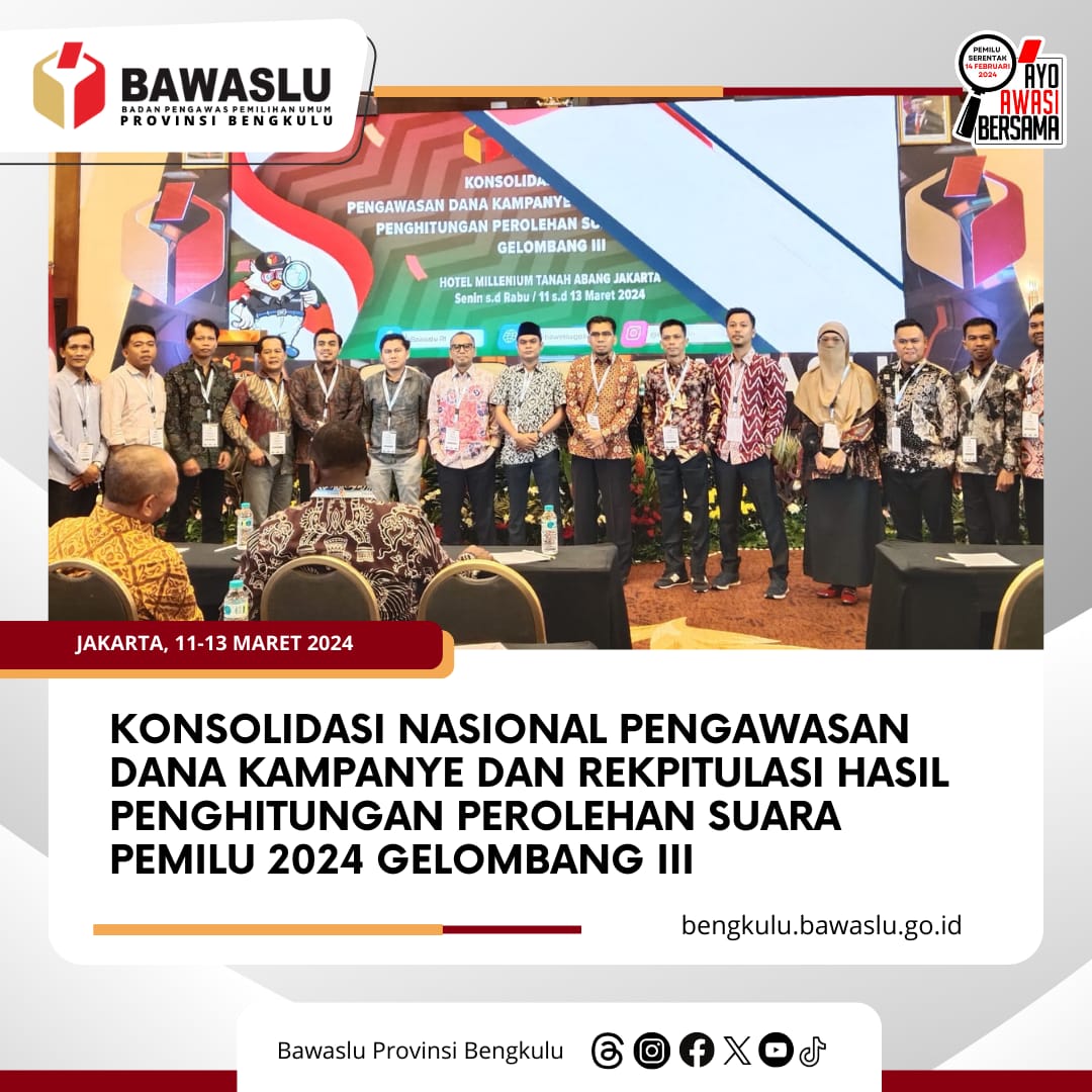Konsolidasi Nasional Pengawasan Dana Kampanye dan Rekpitulasi Hasil Penghitungan Perolehan Suara Pemilu 2024 Gelombang III